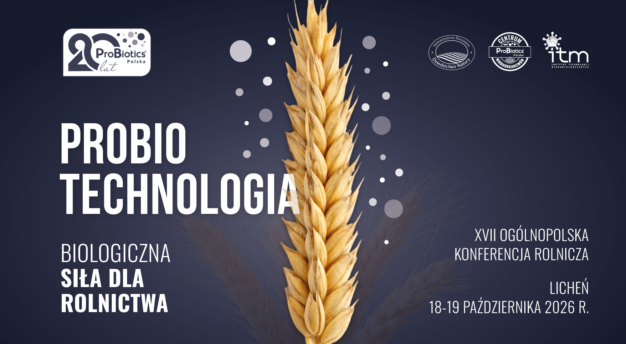 PROBIOTECHNOLOGIA – Biologiczna siła dla rolnictwa – XVII OGÓLNOPOLSKA KONFERENCJA ROLNICZA